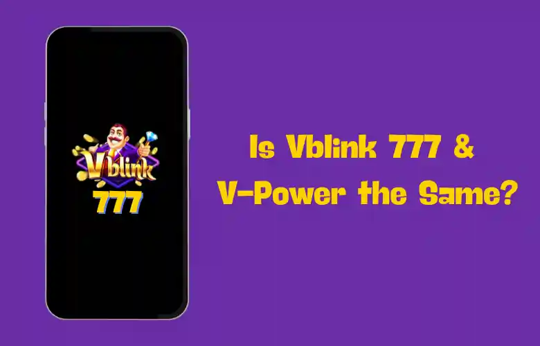 Is Vblink 777 and V Power the Same