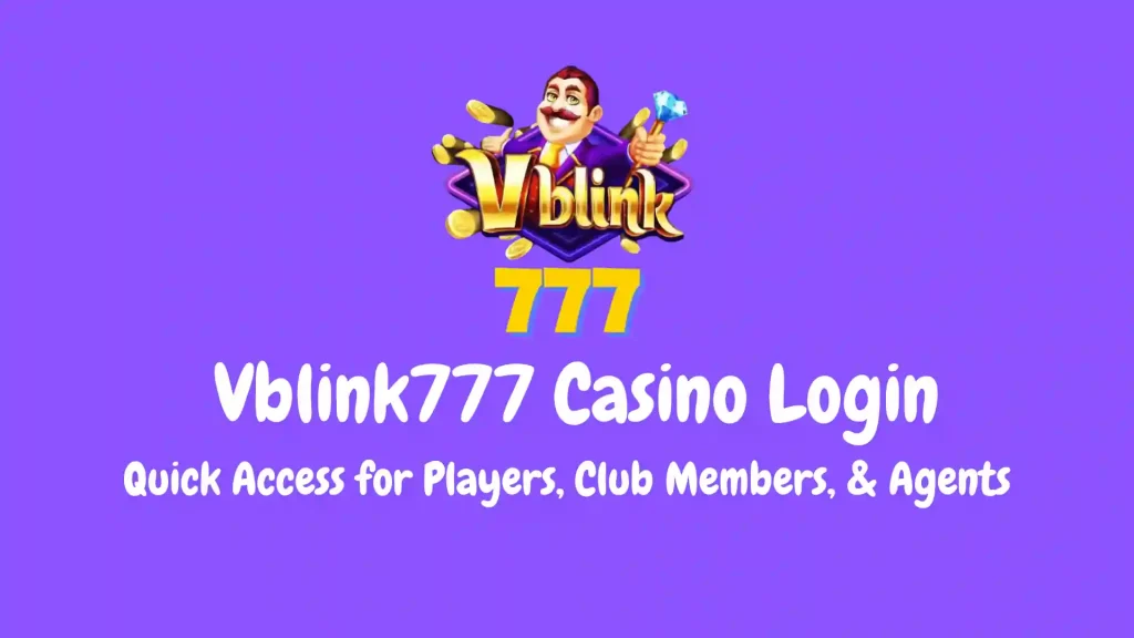 Vblink777 Casino Login | Quick Access for Players, Club Members, and Agents 1 Vblink777 Casino Login